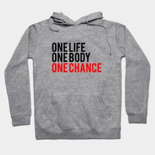 One Life One Body One Chance Hoodie